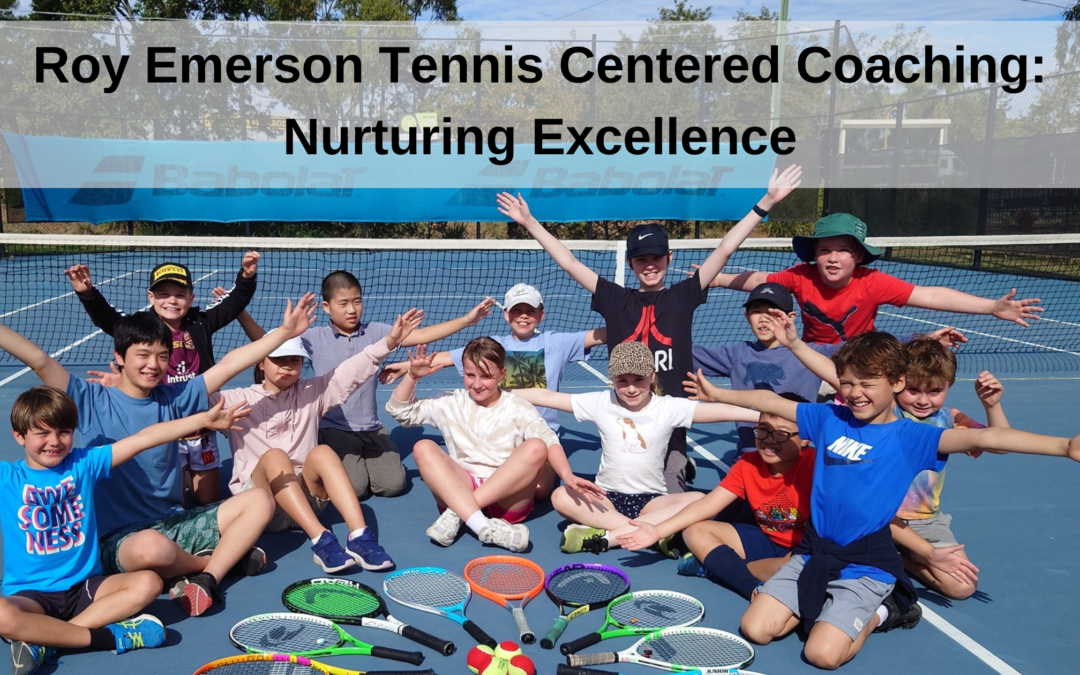 Roy Emerson Tennis Centered Coaching: Nurturing Excellence